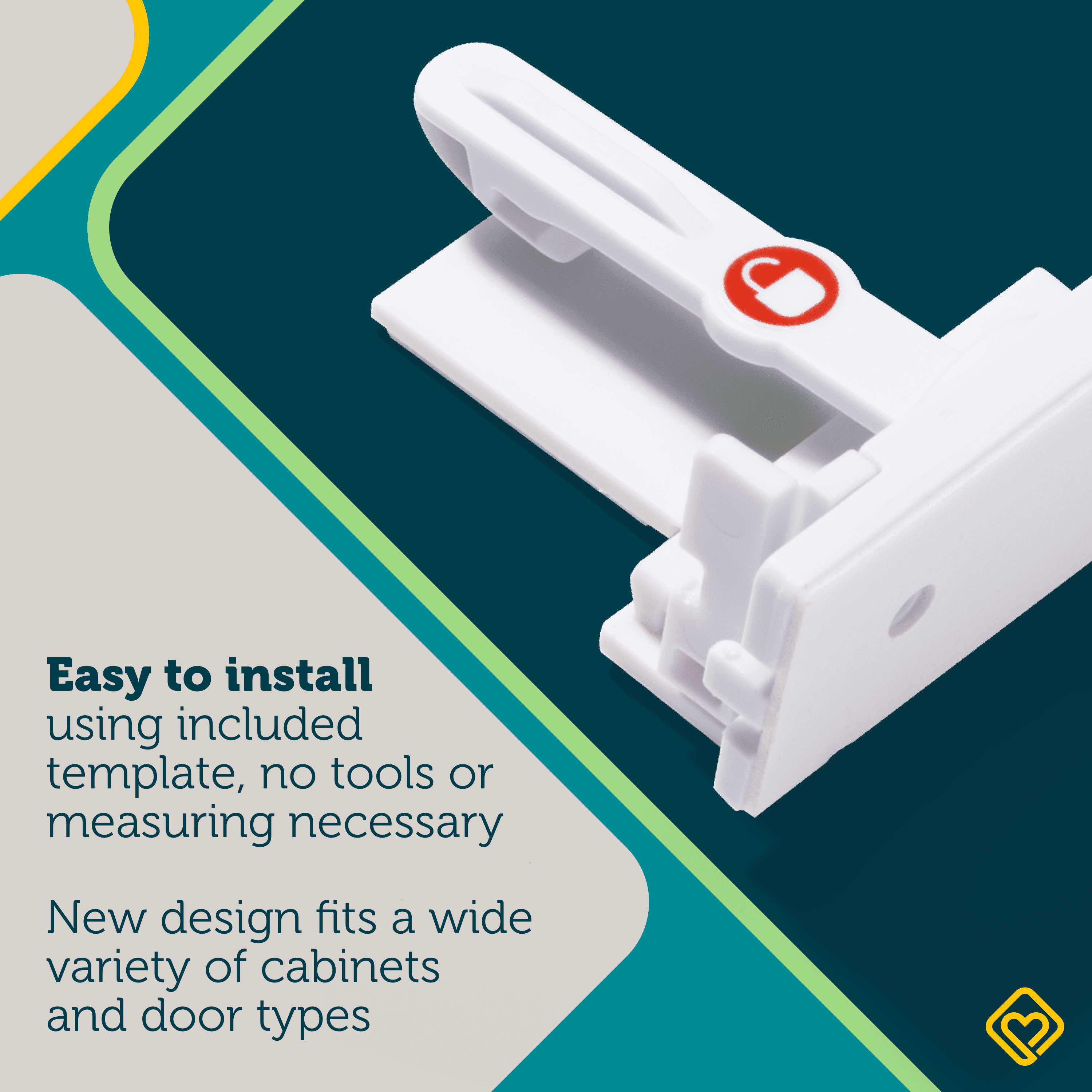 Secure-to-Explore Adhesive Locks - easy to install using included template, no tools or measuring necessary. New design fits a wide variety of cabinets and door types